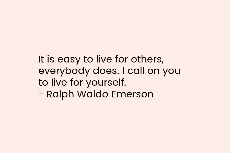 Inspirational Quotes to Inspire You to Live For Yourself 4 Live For Yourself Quotes