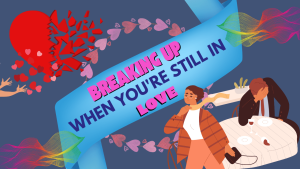 Breaking Up When You're Still in Love: A Guide to Healing