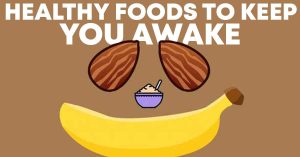 Foods That Keep You Awake: What to Eat for Energy and What to Avoid Before Bed