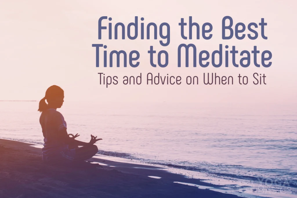 When Is the Best Time to Meditate? Finding Your Ideal Practice Schedule
